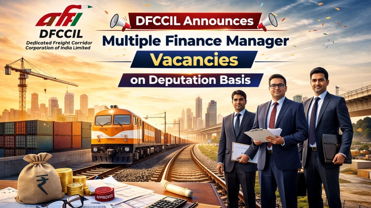 DFCCIL Announces Multiple Finance Manager Vacancies on Deputation Basis