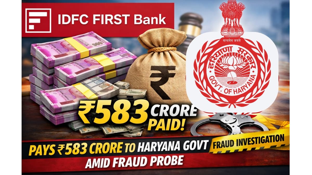 IDFC FIRST Bank Pays ₹583 Crore to Haryana Govt Amid Fraud Probe
