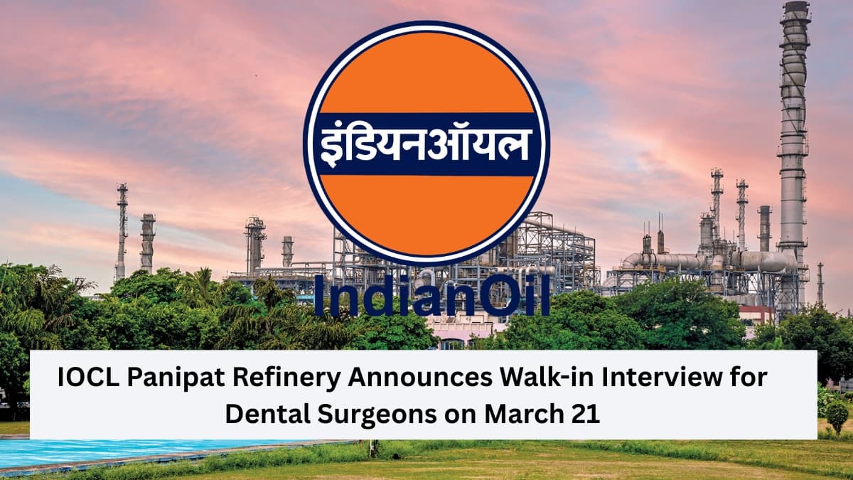 IOCL Panipat Refinery Announces Walk-in Interview for Dental Surgeons on March 21