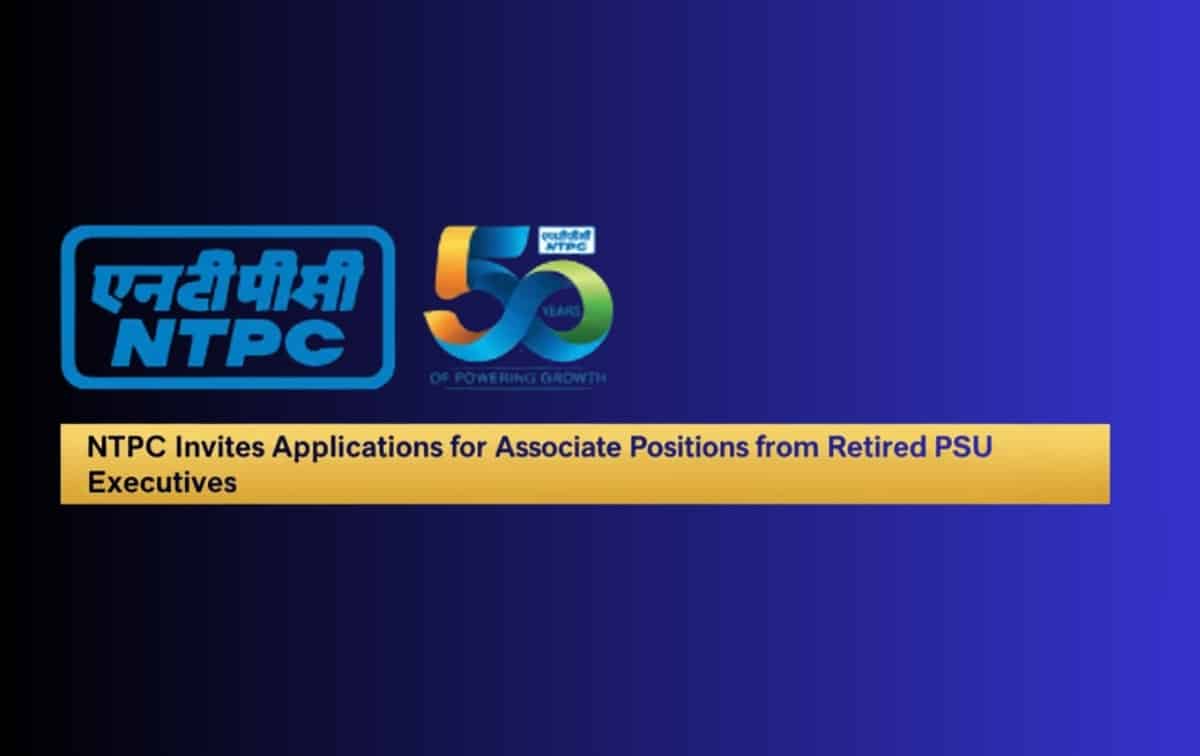 NTPC Invites Applications for Associate Positions from Retired PSU Executives