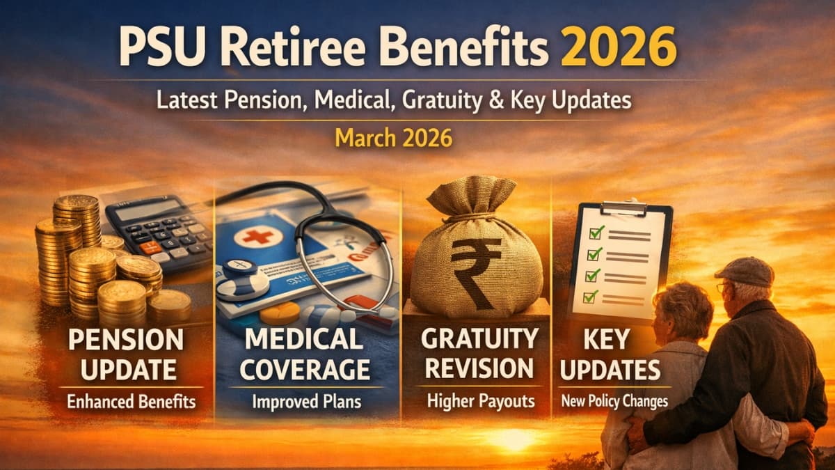 PSU Retiree Benefits 2026: Latest Pension, Medical, Gratuity & Key Updates March 2026