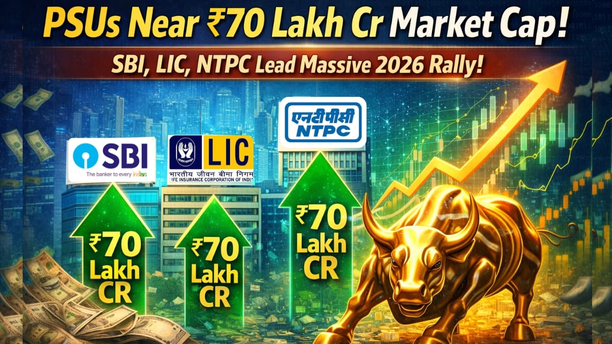 PSUs Near ₹70 Lakh Cr Market Cap: SBI, LIC, NTPC Lead 2026 Rally