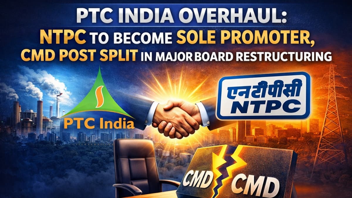 PTC India Overhaul: NTPC to Become Sole Promoter, CMD Post Split in Major Board Restructuring