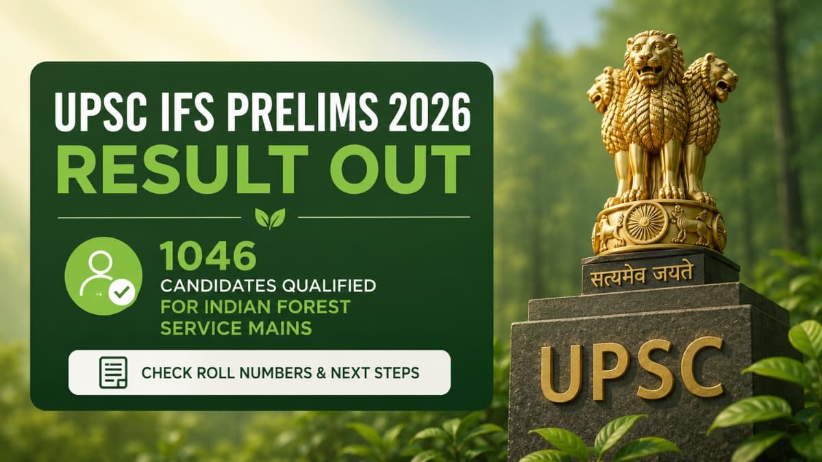 UPSC IFS Prelims 2026 Result Out: 1046 Candidates Qualified for Indian Forest Service Mains – Check Roll Numbers & Next Steps