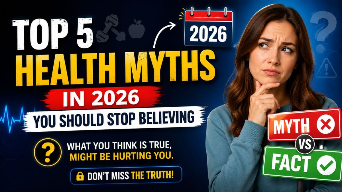 Top 5 Health Myths in 2026 You Should Stop Believing