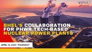 BHEL's collaboration for PHWR Tech based Nuclear Power Plants; Latest News by #psuconnect