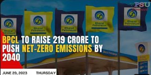 BPCL соберет 219 крор для достижения нулевых выбросов к 2040 году | Главные новости дня | 29 июня 2023 г.
